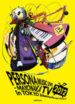 PERSONA MUSIC LIVE 2012
-MAYONAKA TV in TOKYO International Forum-